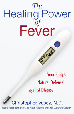 Healing Power of Fever -  Christopher Vasey