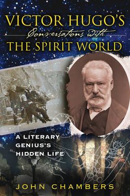 Victor Hugo's Conversations with the Spirit World -  John Chambers