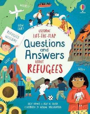 Lift-the-flap Questions and Answers about Refugees - Katie Daynes, Ashe de Sousa