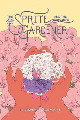 The Sprite and the Gardener - Rii Abrego, Joe Whitt