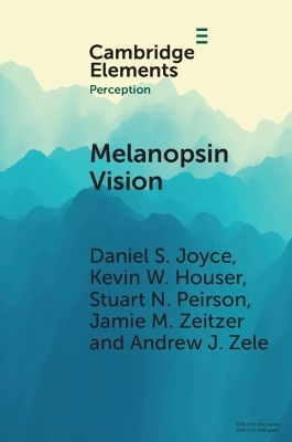 Melanopsin Vision - Daniel S. Joyce, Kevin W. Houser, Stuart N. Peirson, Jamie M. Zeitzer, Andrew J. Zele