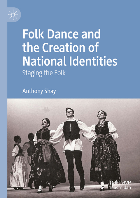 Folk Dance and the Creation of National Identities - Anthony Shay