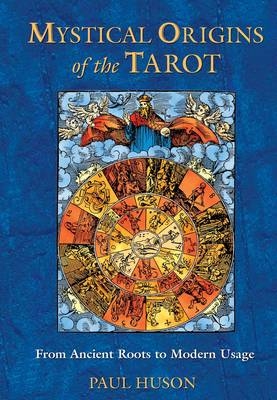 Mystical Origins of the Tarot -  Paul Huson