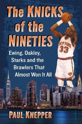 The Knicks of the Nineties - Paul Knepper