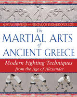 Martial Arts of Ancient Greece -  Kostas Dervenis,  Nektarios Lykiardopoulos