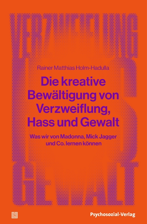 Die kreative Bewältigung von Verzweiflung, Hass und Gewalt - Rainer Matthias Holm-Hadulla