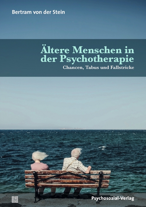 Ältere Menschen in der Psychotherapie - Bertram von der Stein