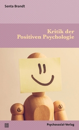 Kritik der Positiven Psychologie - Senta Brandt