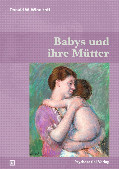 Babys und ihre Mütter - Donald W. Winnicott