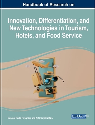 Handbook of Research on Innovation, Differentiation, and New Technologies in Tourism, Hotels, and Food Service - 