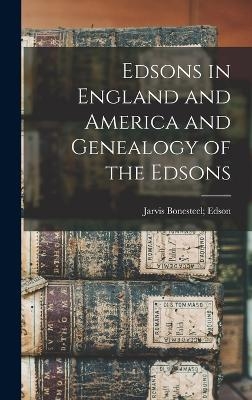 Edsons in England and America and Genealogy of the Edsons - 