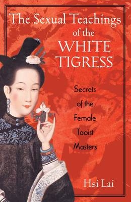 Sexual Teachings of the White Tigress -  Hsi Lai