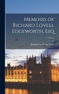 Memoirs of Richard Lovell Edgeworth, Esq; Volume 2 - Richard Lovell Edgeworth