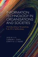 Information Technology in Organisations and Societies - Lee, Zach W. Y.; Chan, Tommy K. H.; Cheung, Christy M. K.