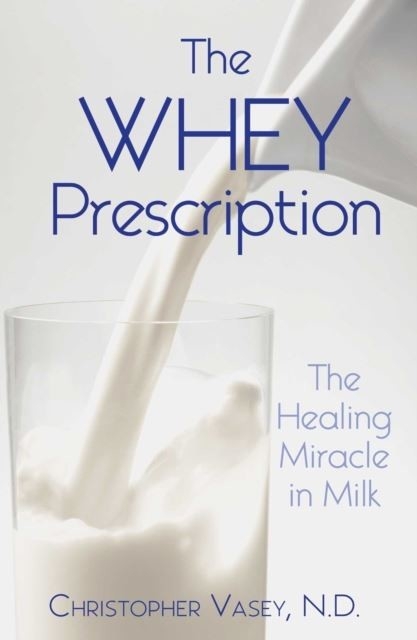 Whey Prescription -  Christopher Vasey