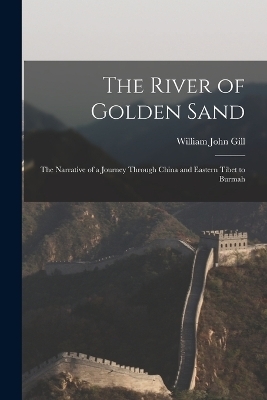 The River of Golden Sand - William John Gill