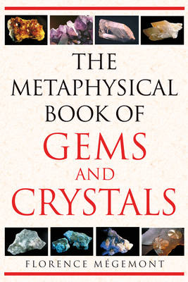 Metaphysical Book of Gems and Crystals -  Florence Megemont