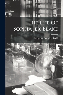 The Life Of Sophia Jex-Blake - Margaret Georgina Todd