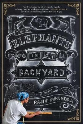 Elephants in My Backyard -  Rajiv Surendra