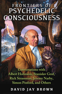 Frontiers of Psychedelic Consciousness -  David Jay Brown