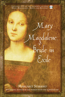 Mary Magdalene, Bride in Exile -  Margaret Starbird