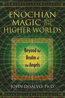 Enochian Magic and the Higher Worlds -  John DeSalvo