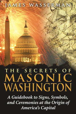 Secrets of Masonic Washington -  James Wasserman