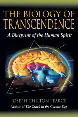 Biology of Transcendence -  Joseph Chilton Pearce