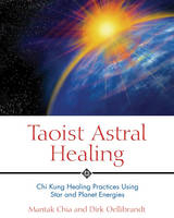 Taoist Astral Healing -  Mantak Chia,  Dirk Oellibrandt