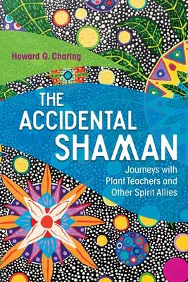 Accidental Shaman -  Howard G. Charing