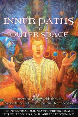 Inner Paths to Outer Space -  Ede Frecska,  Luis Eduardo Luna,  Rick Strassman,  Slawek Wojtowicz