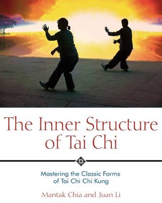 Inner Structure of Tai Chi -  Mantak Chia,  Juan Li