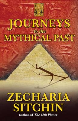 Journeys to the Mythical Past -  Zecharia Sitchin