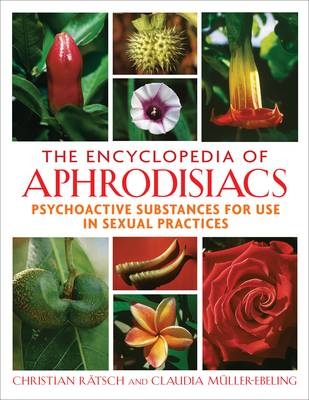 Encyclopedia of Aphrodisiacs -  Claudia Muller-Ebeling,  Christian Ratsch