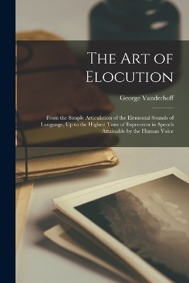 The Art of Elocution - George Vanderhoff