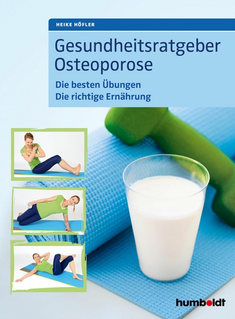 Gesundheitsratgeber Osteoporose -  Heike Höfler