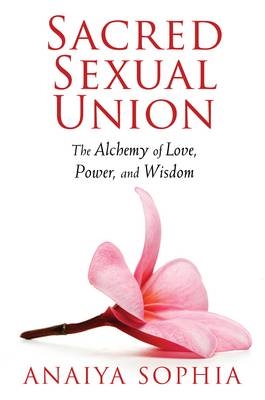 Sacred Sexual Union -  Anaiya Sophia