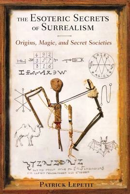 Esoteric Secrets of Surrealism -  Patrick Lepetit