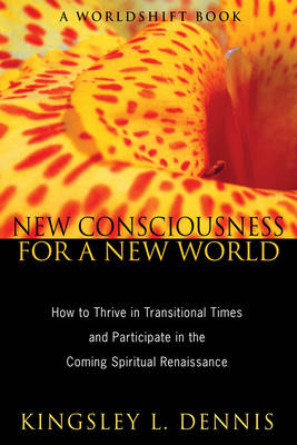 New Consciousness for a New World -  Kingsley L. Dennis