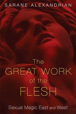 Great Work of the Flesh -  Sarane Alexandrian