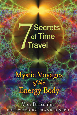 Seven Secrets of Time Travel -  Von Braschler