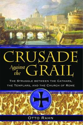 Crusade Against the Grail -  Otto Rahn