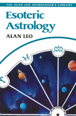 Esoteric Astrology -  Alan Leo