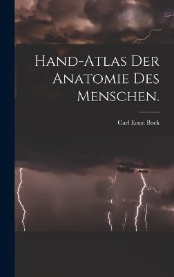 Hand-Atlas der Anatomie des Menschen. - Carl Ernst Bock