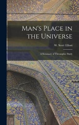 Man's Place in the Universe - W Scott Elliott