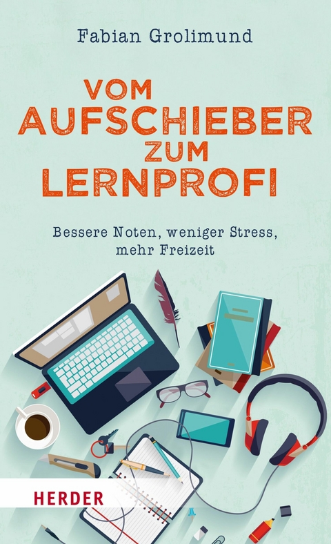 Vom Aufschieber zum Lernprofi - Fabian Grolimund