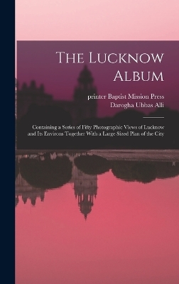 The Lucknow Album - Darogha Ubbas Alli