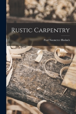 Rustic Carpentry - Paul Nooncree Hasluck