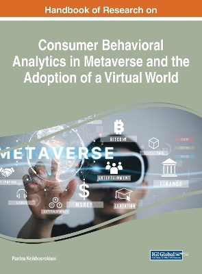 Consumer Behavioral Analytics in Metaverse and the Adoption of a Virtual World - 