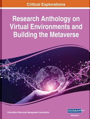 Research Anthology on Virtual Environments and Building the Metaverse - 